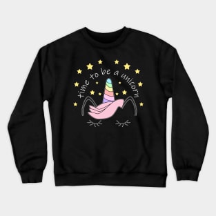 Time to be a Unicorn Crewneck Sweatshirt